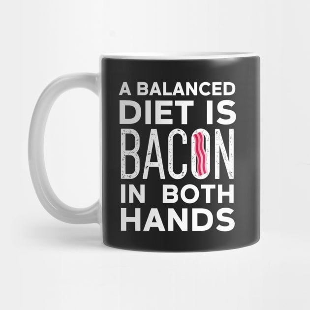 Balanced Diet Is Bacon In Both Hands by Eugenex